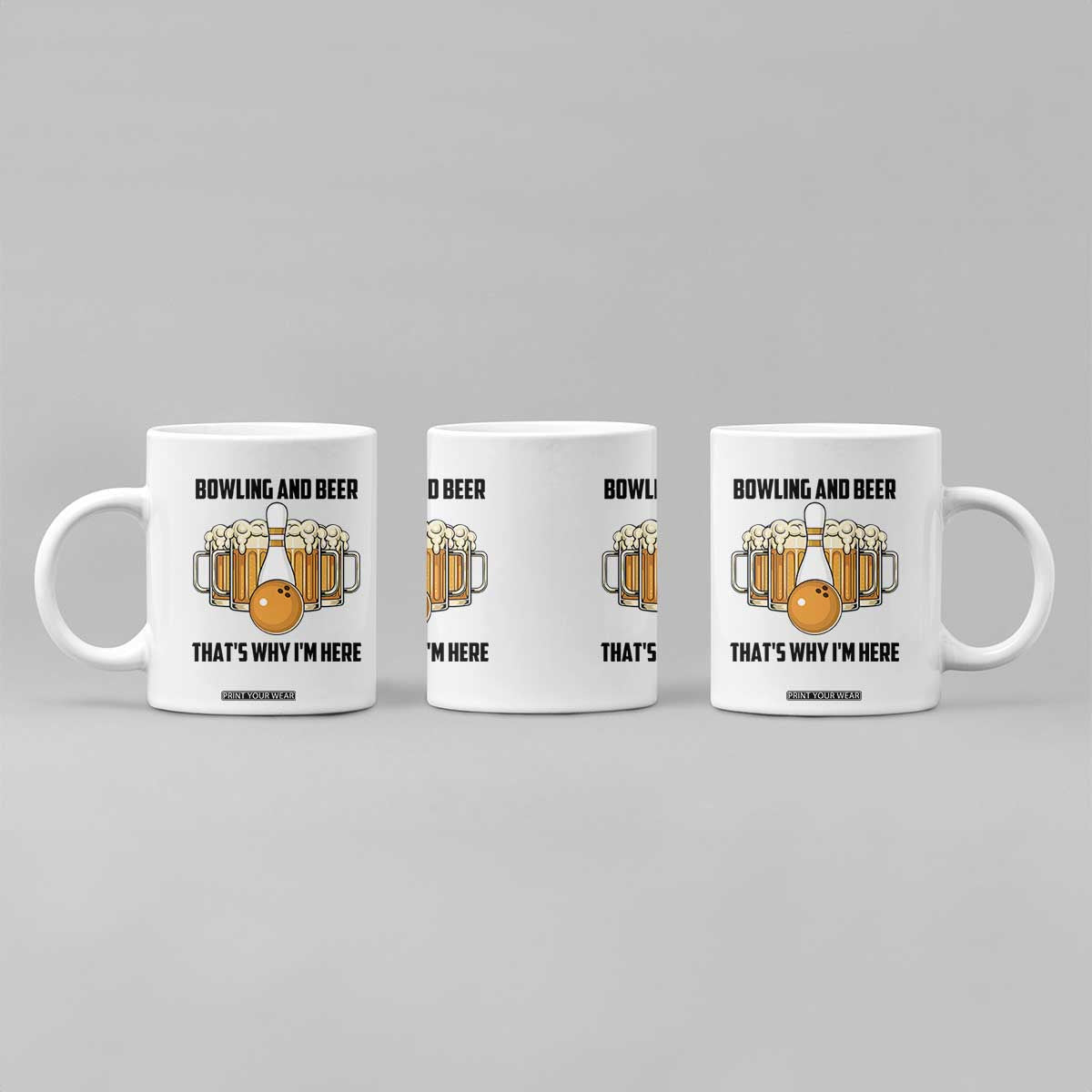 Bowling And Beer That's Why I'm Here Coffee Mug Drinking Bowling Gift TS12 Print Your Wear
