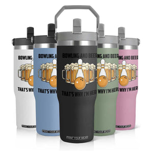 Bowling And Beer That's Why I'm Here Flip Straw Tumbler Drinking Bowling Gift TS12 Print Your Wear