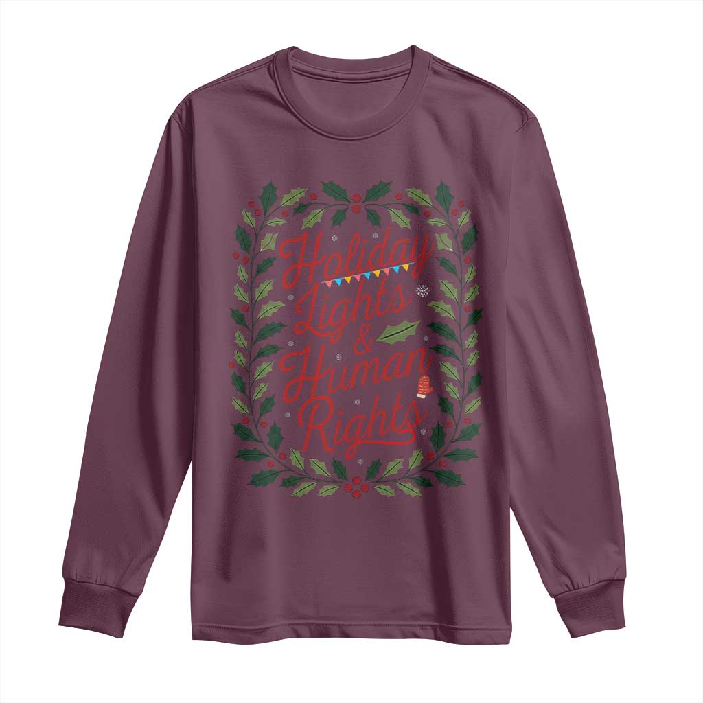 Holiday Lights And Human Rights Long Sleeve Shirt Christmas Activists Freedom Gift TS12 Maroon Print Your Wear