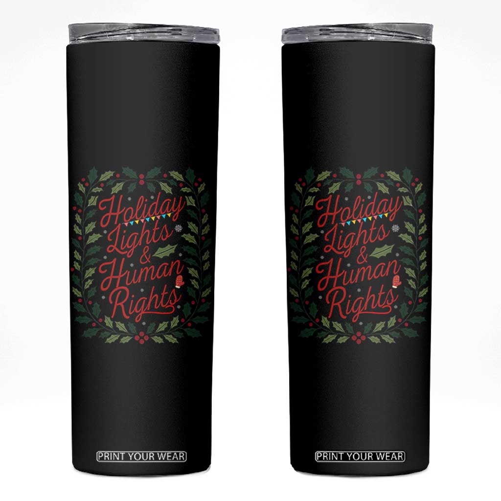 Holiday Lights And Human Rights Skinny Tumbler Christmas Activists Freedom Gift TS12 Black Print Your Wear