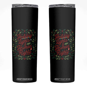 Holiday Lights And Human Rights Skinny Tumbler Christmas Activists Freedom Gift TS12 Black Print Your Wear