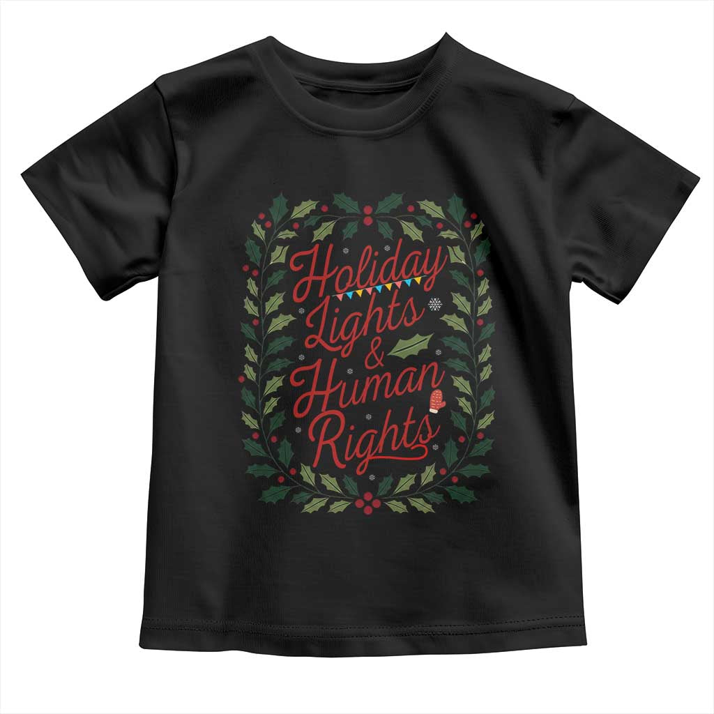 Holiday Lights And Human Rights Toddler T Shirt Christmas Activists Freedom Gift TS12 Black Print Your Wear