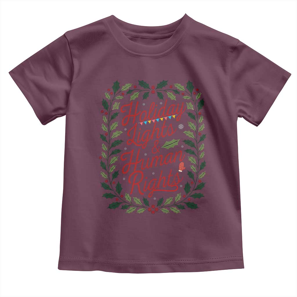 Holiday Lights And Human Rights Toddler T Shirt Christmas Activists Freedom Gift TS12 Maroon Print Your Wear