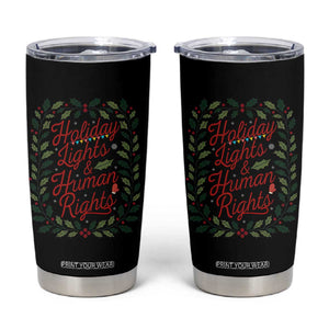 Holiday Lights And Human Rights Tumbler Cup Christmas Activists Freedom Gift TS12 Black Print Your Wear