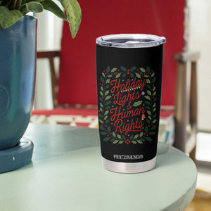 Holiday Lights And Human Rights Tumbler Cup Christmas Activists Freedom Gift TS12 Print Your Wear