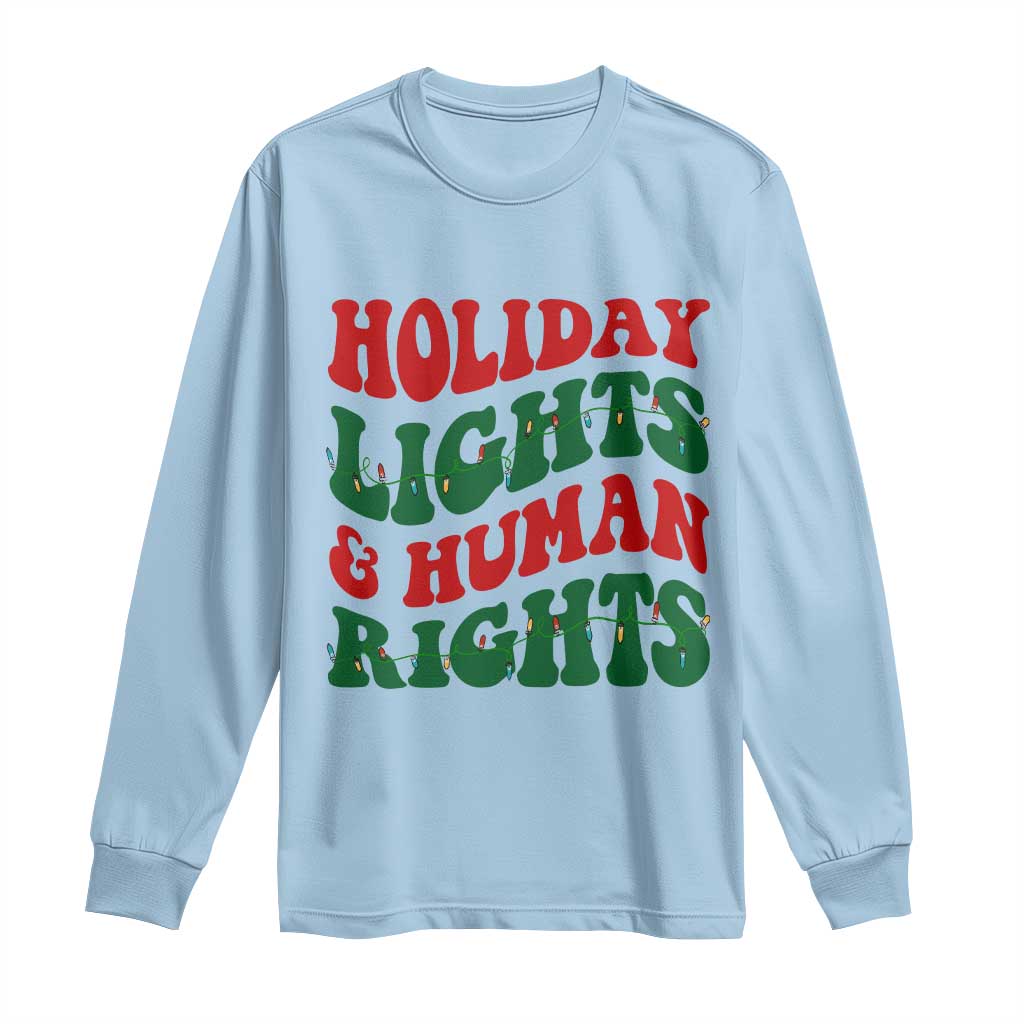 Holiday Lights And Human Rights Long Sleeve Shirt Supporter Gift For Civil Rights TS12 Light Blue Print Your Wear
