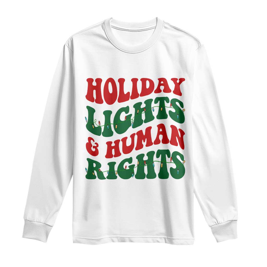 Holiday Lights And Human Rights Long Sleeve Shirt Supporter Gift For Civil Rights TS12 White Print Your Wear