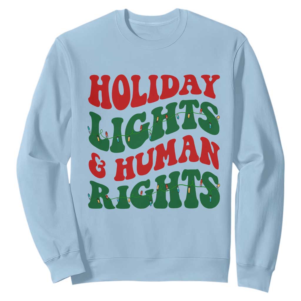 Holiday Lights And Human Rights Sweatshirt Supporter Gift For Civil Rights TS12 Light Blue Print Your Wear