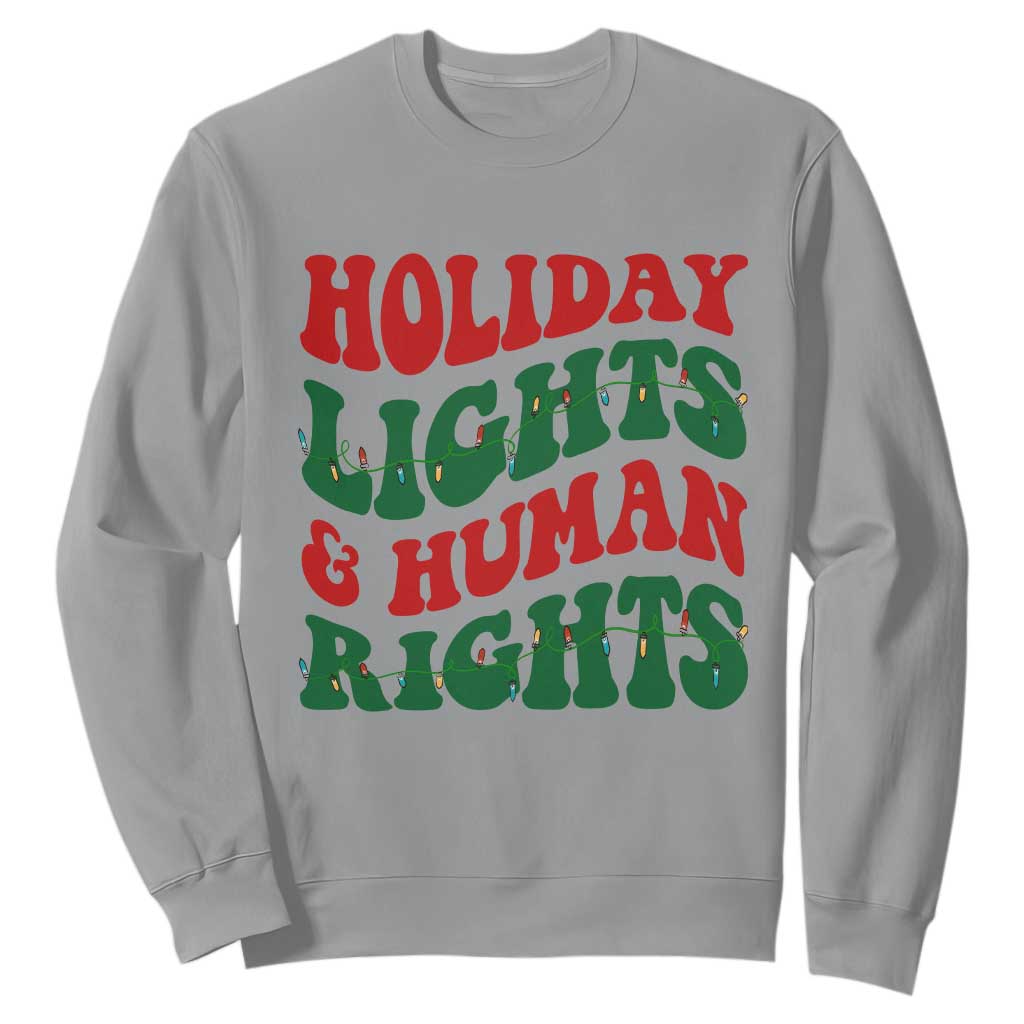 Holiday Lights And Human Rights Sweatshirt Supporter Gift For Civil Rights TS12 Sport Gray Print Your Wear
