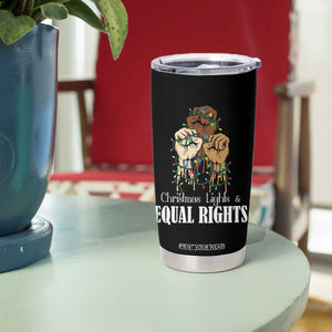 Christmas Lights And Equal Rights Tumbler Cup Diversity Xmas Gift TS12 Print Your Wear