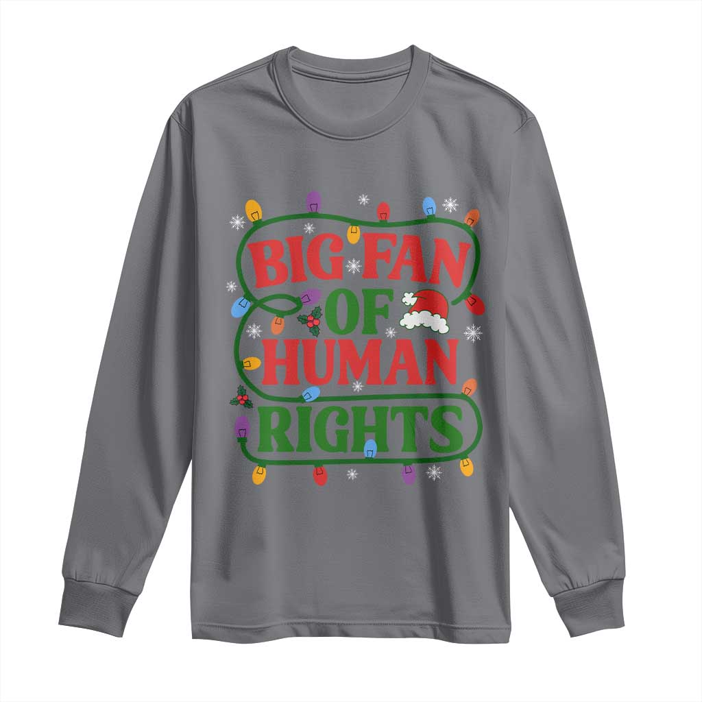 Big Fan Of Human Rights Long Sleeve Shirt Equality Activists Christmas Gift TS12 Charcoal Print Your Wear