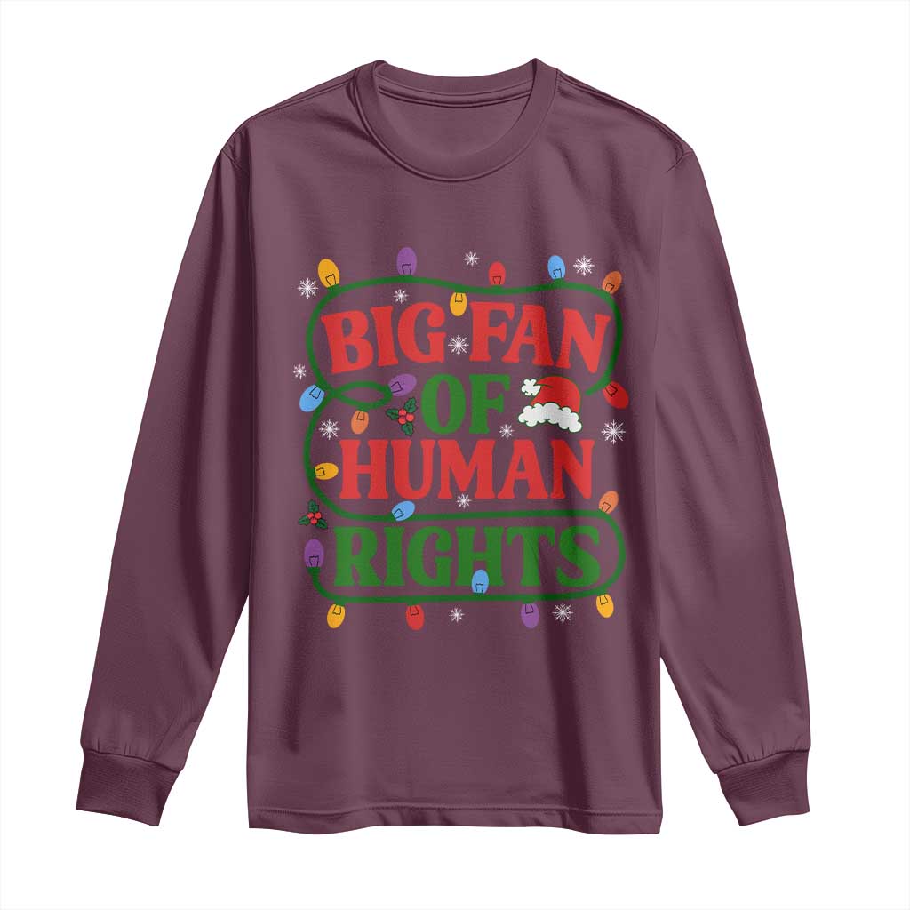 Big Fan Of Human Rights Long Sleeve Shirt Equality Activists Christmas Gift TS12 Maroon Print Your Wear