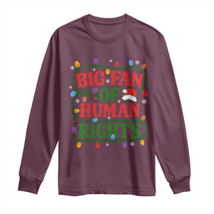 Big Fan Of Human Rights Long Sleeve Shirt Equality Activists Christmas Gift TS12 Maroon Print Your Wear
