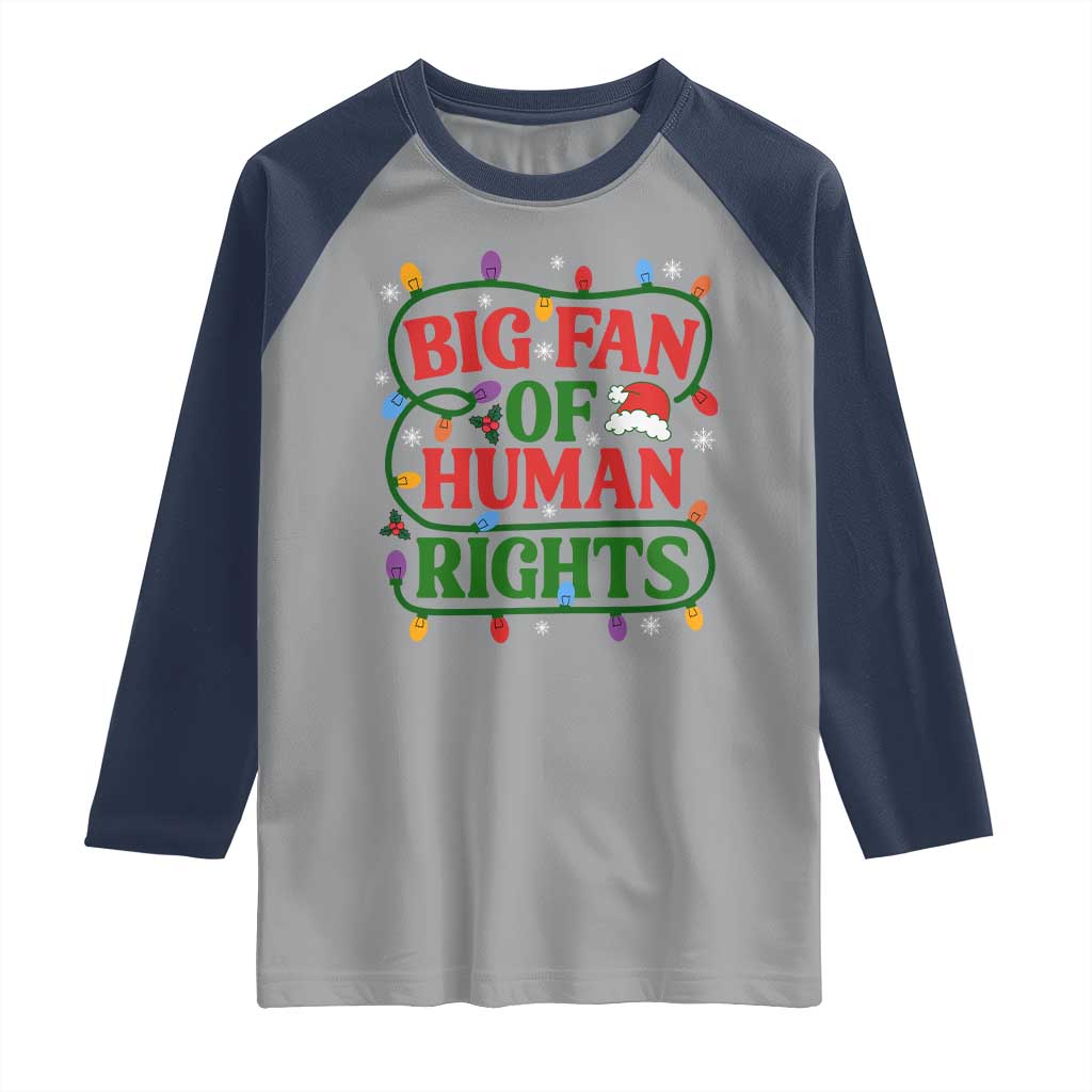 Big Fan Of Human Rights Raglan Shirt Equality Activists Christmas Gift TS12 Sport Gray Navy Print Your Wear