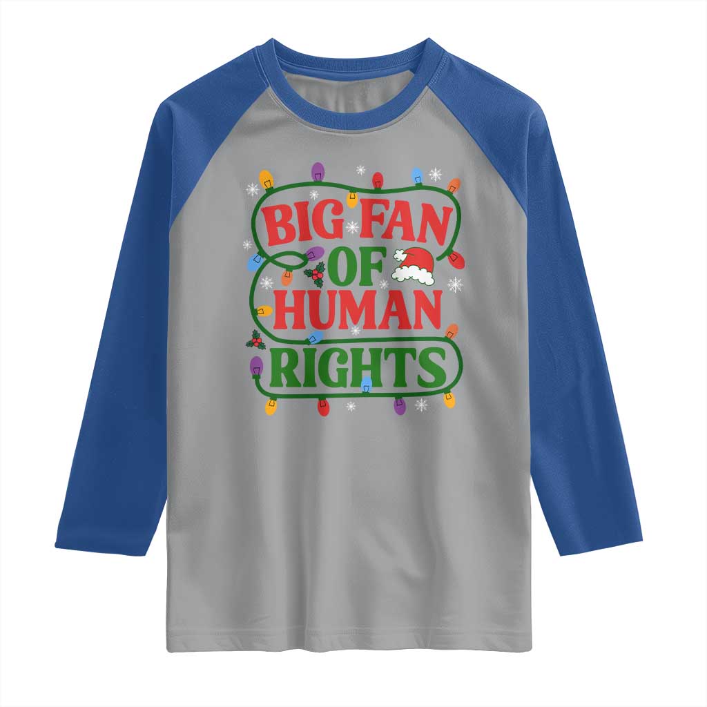 Big Fan Of Human Rights Raglan Shirt Equality Activists Christmas Gift TS12 Sport Gray Royal Print Your Wear