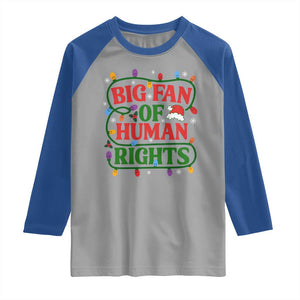 Big Fan Of Human Rights Raglan Shirt Equality Activists Christmas Gift TS12 Sport Gray Royal Print Your Wear