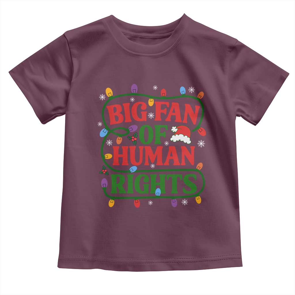 Big Fan Of Human Rights Toddler T Shirt Equality Activists Christmas Gift TS12 Maroon Print Your Wear
