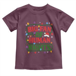 Big Fan Of Human Rights Toddler T Shirt Equality Activists Christmas Gift TS12 Maroon Print Your Wear