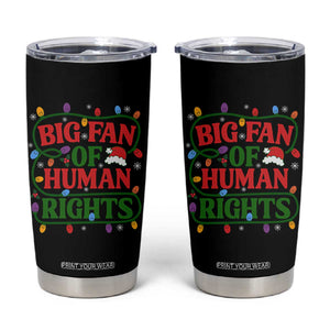 Big Fan Of Human Rights Tumbler Cup Equality Activists Christmas Gift TS12 Black Print Your Wear