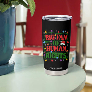 Big Fan Of Human Rights Tumbler Cup Equality Activists Christmas Gift TS12 Print Your Wear