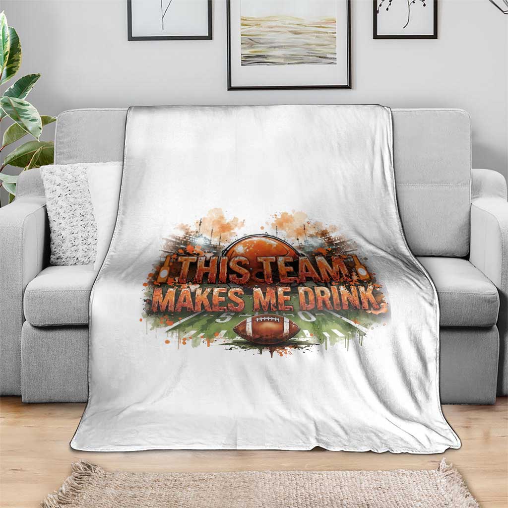 This Team Makes Me Drink Throw Blanket CFBB Fan Gift TS12 Print Your Wear