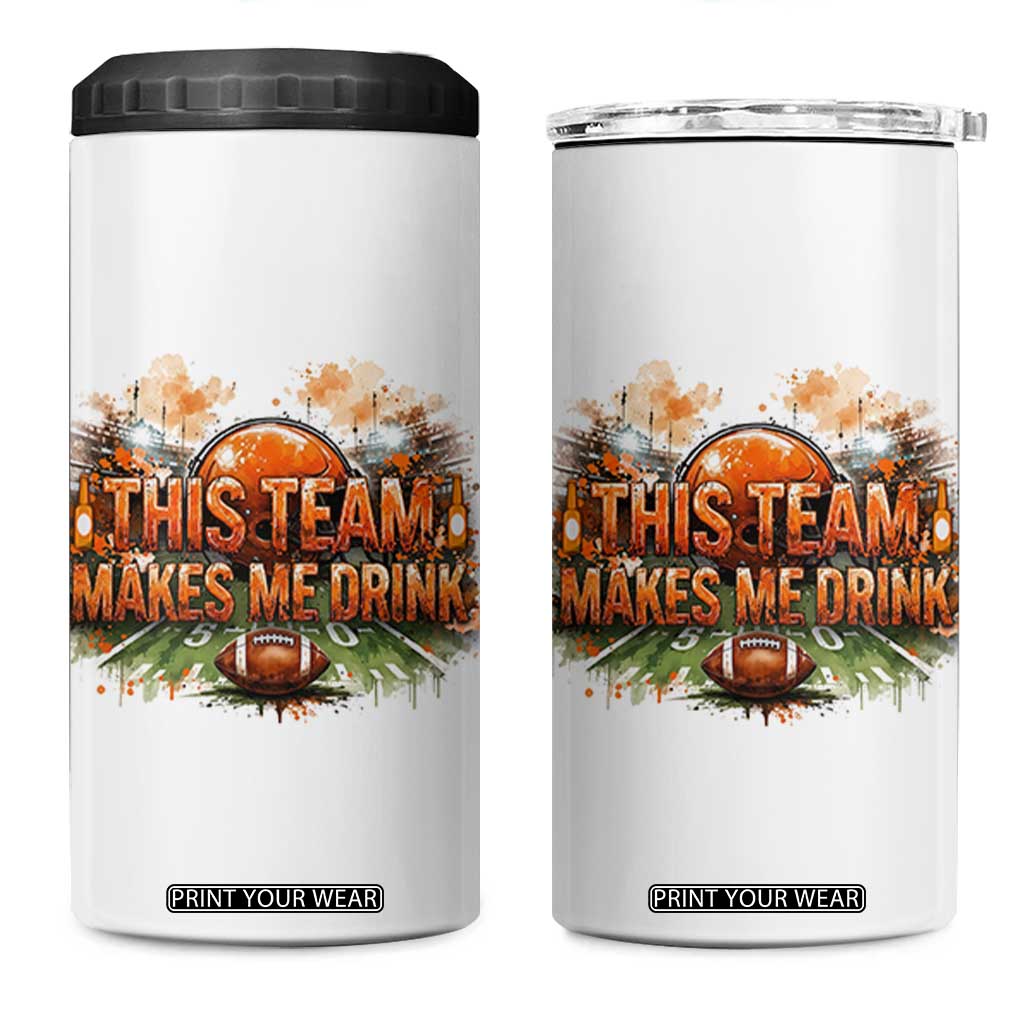 This Team Makes Me Drink 4 in 1 Can Cooler Tumbler CFBB Fan Gift TS12 One Size: 16 oz White Print Your Wear