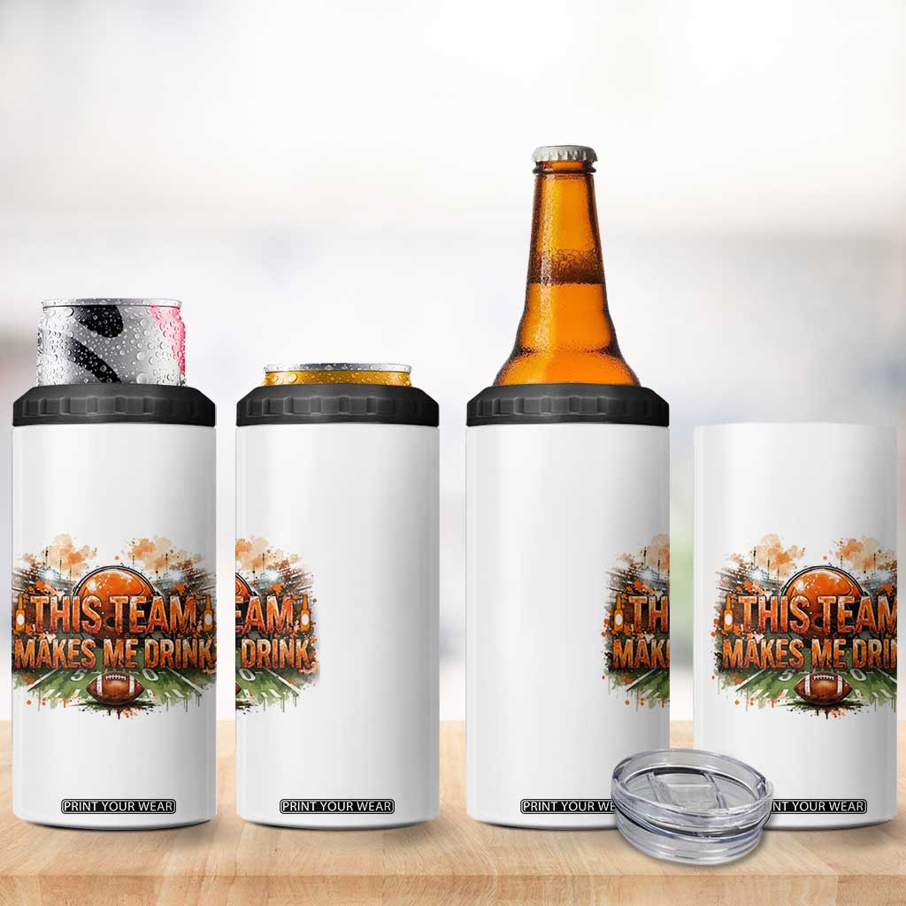 This Team Makes Me Drink 4 in 1 Can Cooler Tumbler CFBB Fan Gift TS12 Print Your Wear