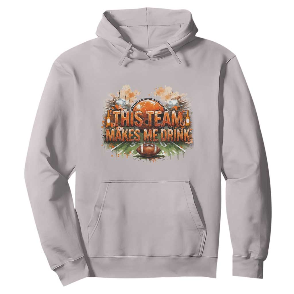 This Team Makes Me Drink Hoodie CFBB Fan Gift TS12 Ice Gray Print Your Wear