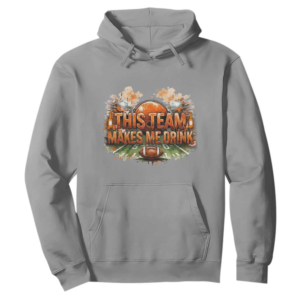 This Team Makes Me Drink Hoodie CFBB Fan Gift TS12 Sport Gray Print Your Wear