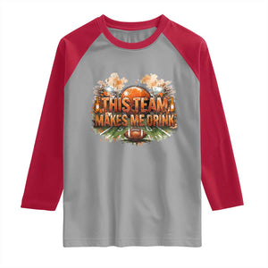 This Team Makes Me Drink Raglan Shirt CFBB Fan Gift TS12 Sport Gray Red Print Your Wear