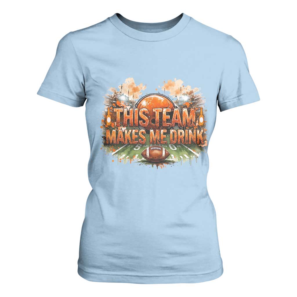 This Team Makes Me Drink T Shirt For Women CFBB Fan Gift TS12 Light Blue Print Your Wear