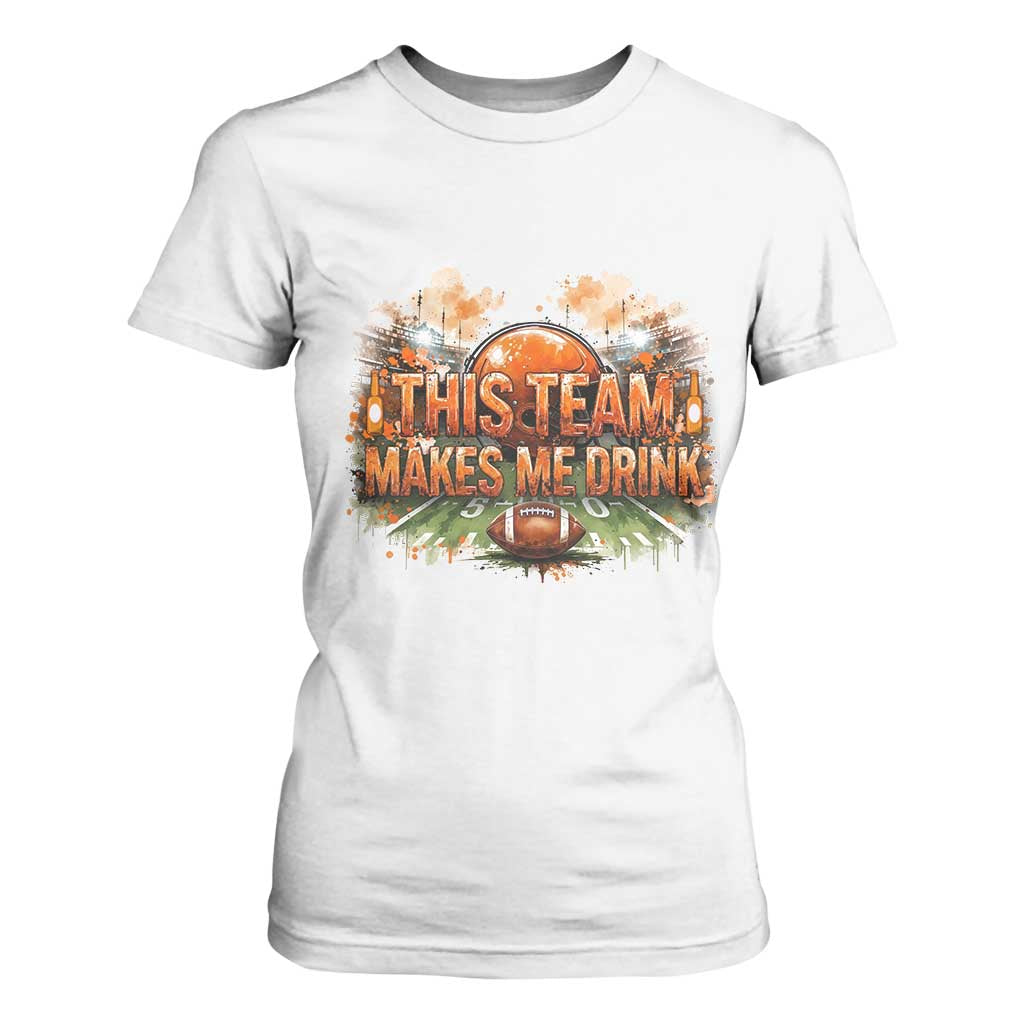 This Team Makes Me Drink T Shirt For Women CFBB Fan Gift TS12 White Print Your Wear
