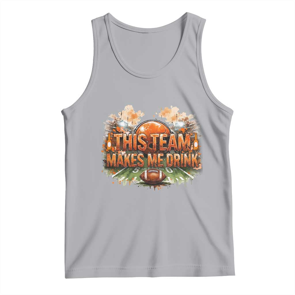 This Team Makes Me Drink Tank Top CFBB Fan Gift TS12 Athletic Heather Print Your Wear