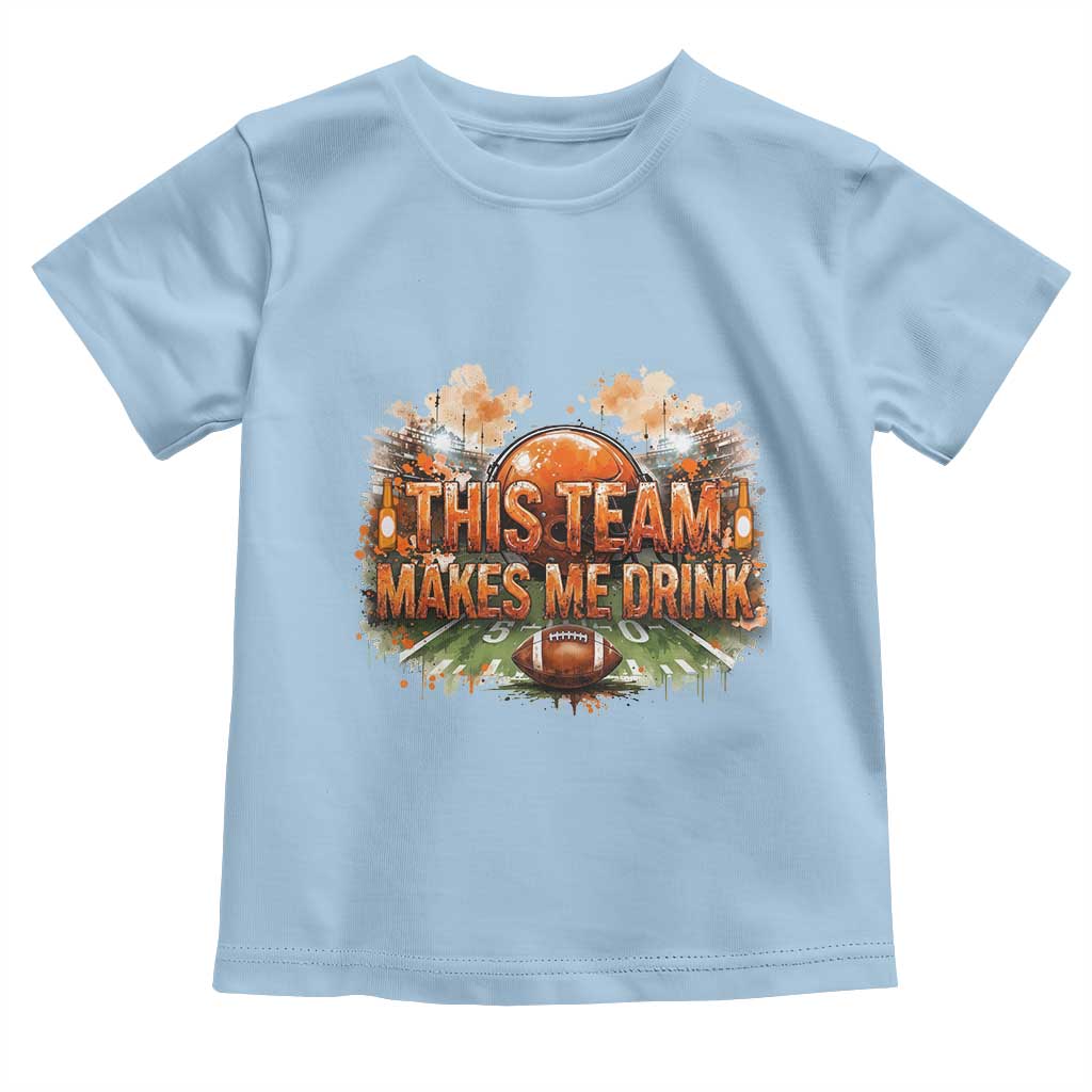This Team Makes Me Drink Toddler T Shirt CFBB Fan Gift TS12 Light Blue Print Your Wear