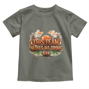 This Team Makes Me Drink Toddler T Shirt CFBB Fan Gift TS12 Military Green Print Your Wear