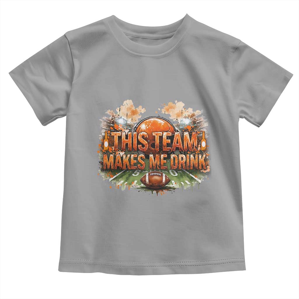 This Team Makes Me Drink Toddler T Shirt CFBB Fan Gift TS12 Sport Gray Print Your Wear