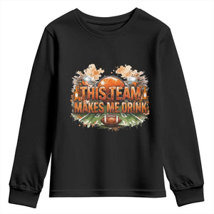 This Team Makes Me Drink Youth Sweatshirt CFBB Fan Gift TS12 Black Print Your Wear