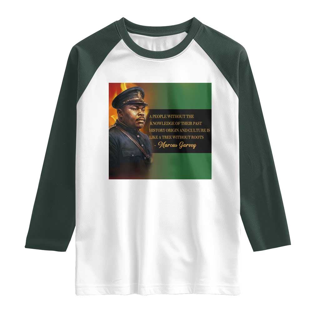Marcus Garvey Pan African Flag Raglan Shirt A People Without Knowledge Of Their Past Quote TS12 White Dark Forest Green Print Your Wear