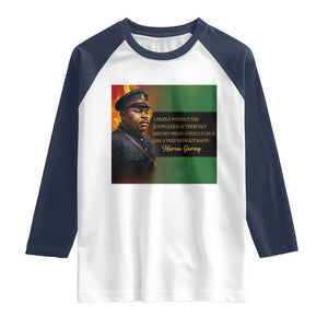 Marcus Garvey Pan African Flag Raglan Shirt A People Without Knowledge Of Their Past Quote TS12 White Navy Print Your Wear