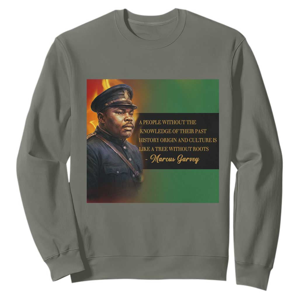 Marcus Garvey Pan African Flag Sweatshirt A People Without Knowledge Of Their Past Quote TS12 Military Green Print Your Wear