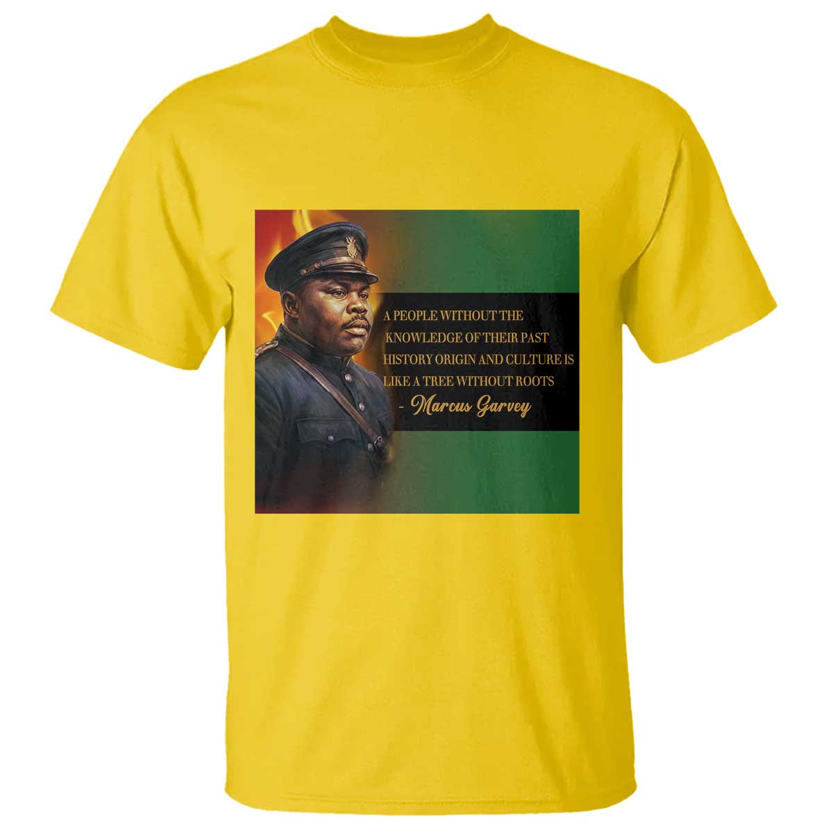 Marcus Garvey Pan African Flag T Shirt A People Without Knowledge Of Their Past Quote TS12 Daisy Print Your Wear