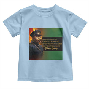 Marcus Garvey Pan African Flag Toddler T Shirt A People Without Knowledge Of Their Past Quote TS12 Light Blue Print Your Wear