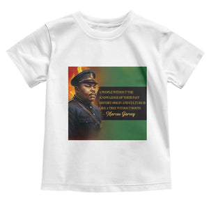 Marcus Garvey Pan African Flag Toddler T Shirt A People Without Knowledge Of Their Past Quote TS12 White Print Your Wear