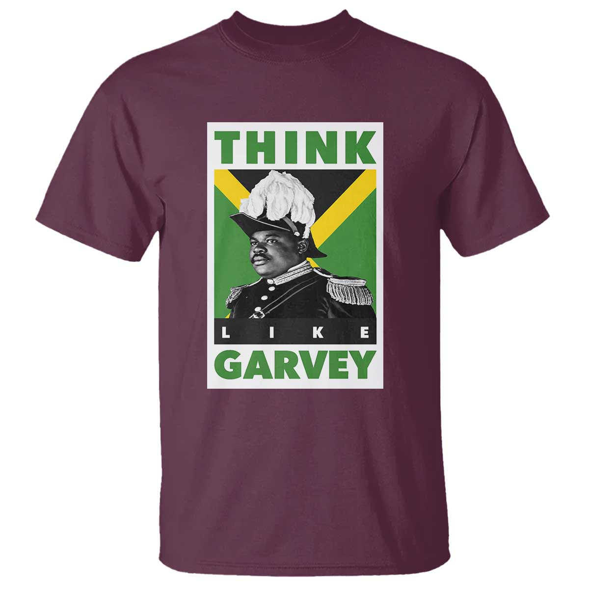 Pan Africanism Think Like Garvey T Shirt Marcus Garvey Jamaica Flag TS12 Maroon Print Your Wear