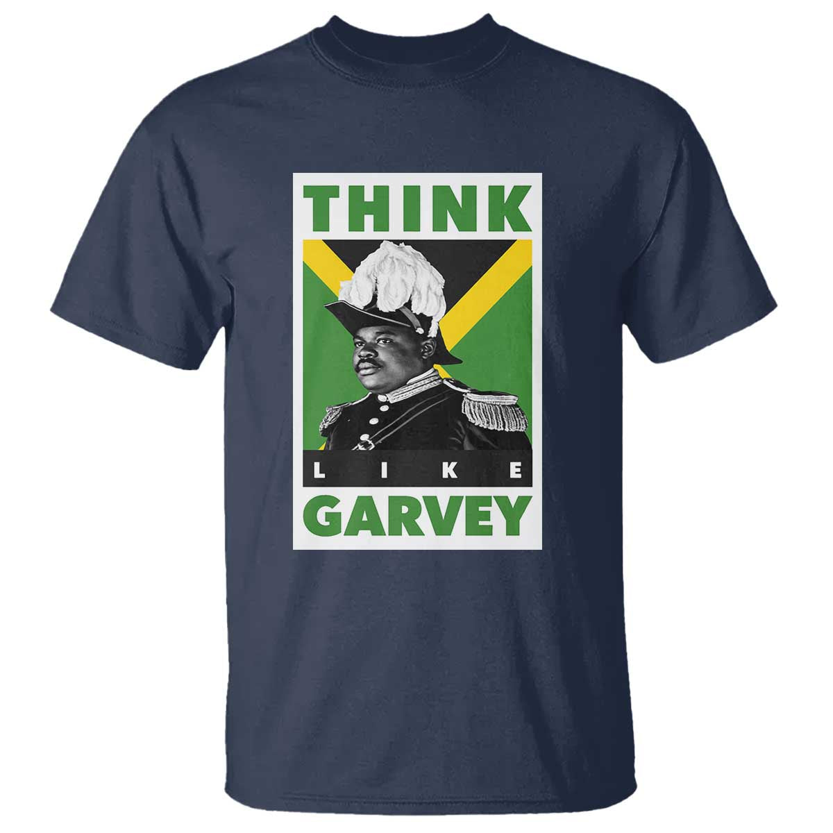 Pan Africanism Think Like Garvey T Shirt Marcus Garvey Jamaica Flag TS12 Navy Print Your Wear
