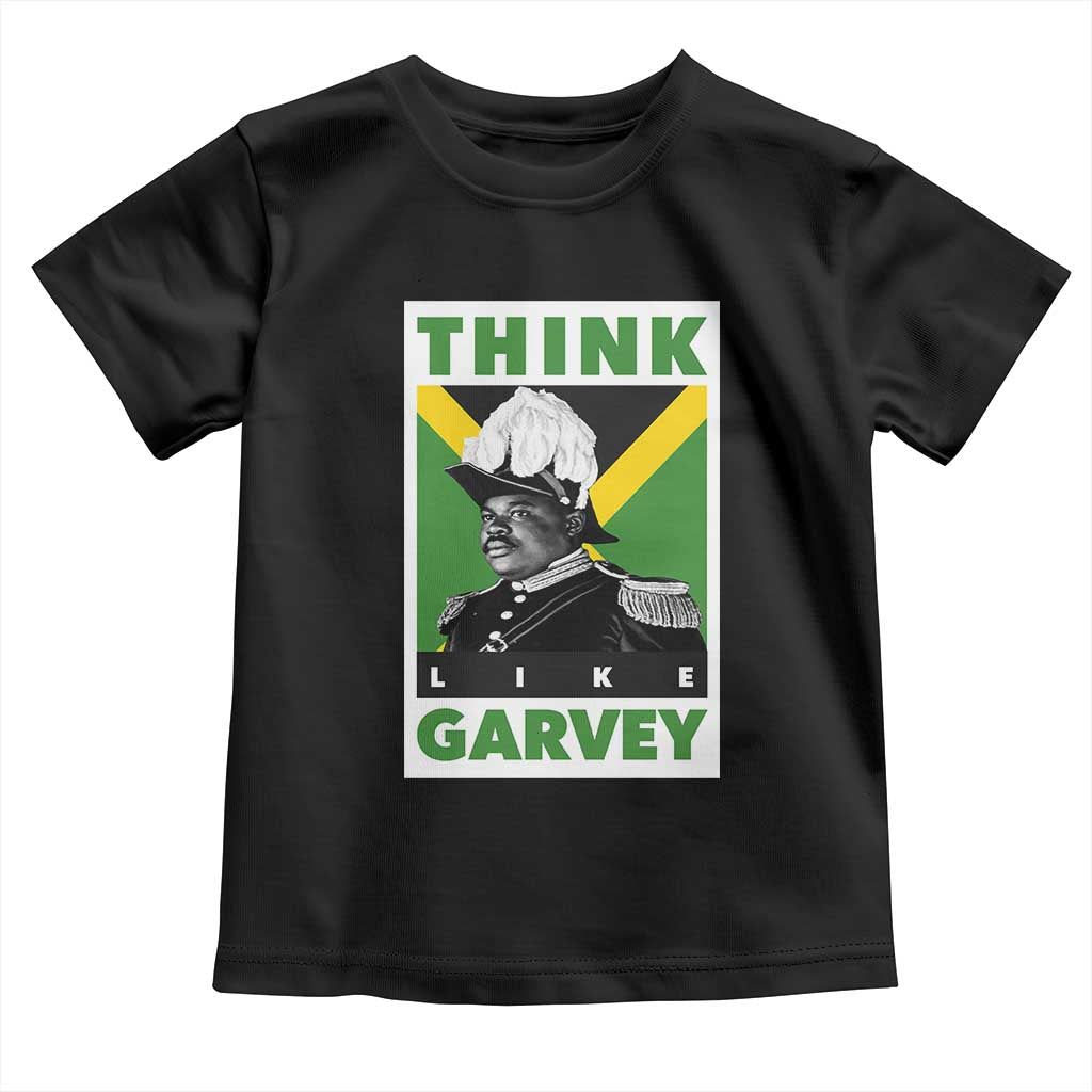Pan Africanism Think Like Garvey Toddler T Shirt Marcus Garvey Jamaica Flag TS12 Black Print Your Wear
