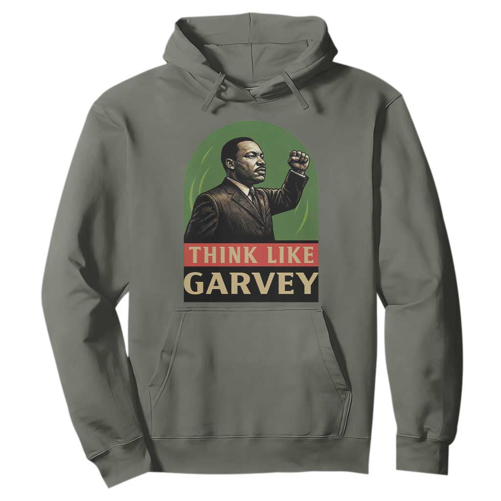 Think Like Garvey Hoodie Civil Rights Leader Gift TS12 Military Green Print Your Wear
