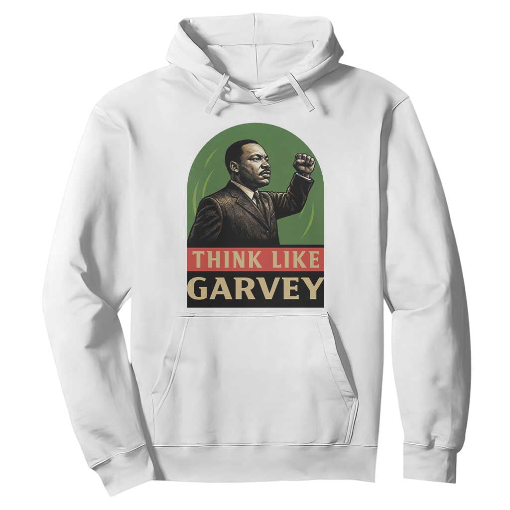 Think Like Garvey Hoodie Civil Rights Leader Gift TS12 White Print Your Wear