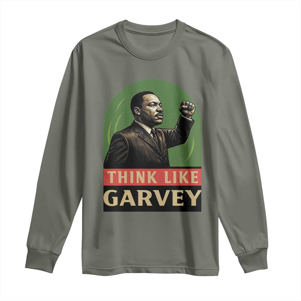Think Like Garvey Long Sleeve Shirt Civil Rights Leader Gift TS12 Military Green Print Your Wear