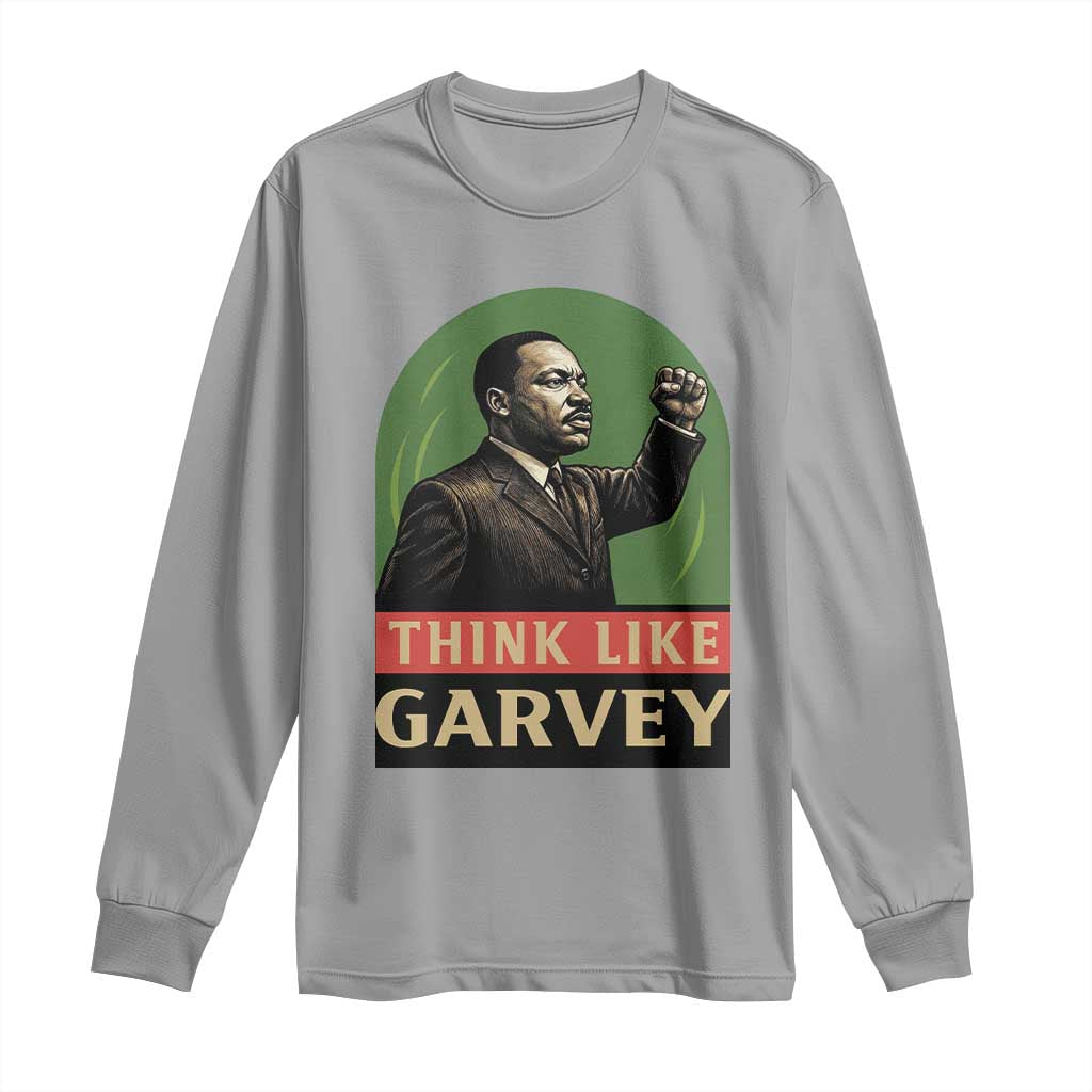 Think Like Garvey Long Sleeve Shirt Civil Rights Leader Gift TS12 Sport Gray Print Your Wear